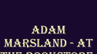 Adam Marsland - At The Bookstore.