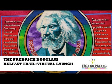Féile an Phobail 2021 - The Frederick Douglass Belfast Trail: Virtual Launch