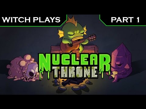 Witch Plays: Nuclear Throne Part 1