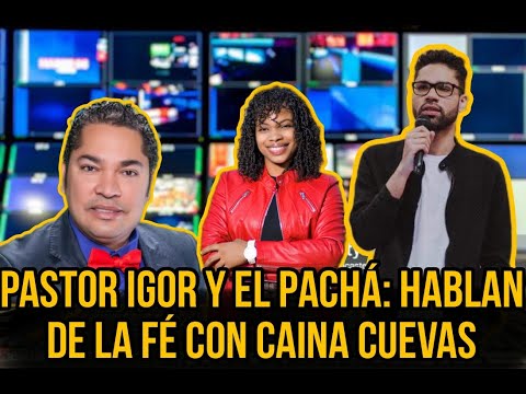 Pastor Igor Martinez y el Pachá/ Hablando de la Fe, con Caina Cuevas Ministry/.