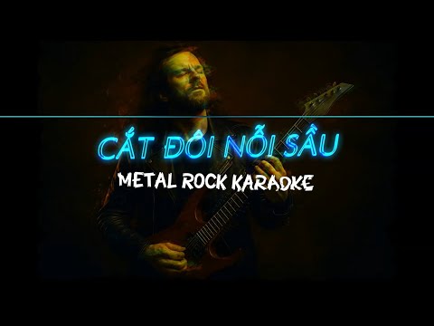 [Karaoke HD] Cắt Đôi Nỗi Sầu - Metal Rock Version
