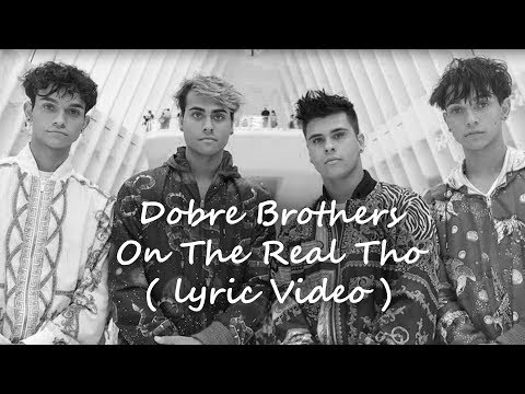 Dobre Brothers - On The Real Tho ( Lyric Video )