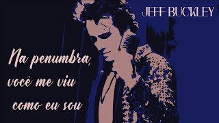 Jeff Buckley - Opened Once (Legendado em Português)