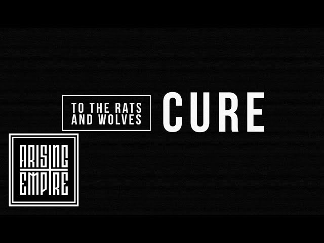 To The Rats And Wolves - Cure