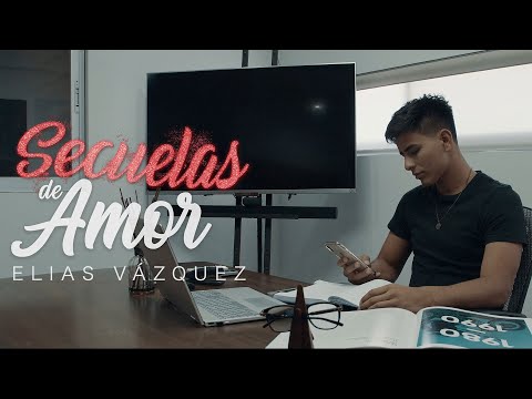 Elias Vazquez - Secuelas De Amor (Video Oficial)