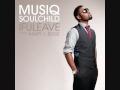 Musiq Soulchild ft.Mary J. Blige - ifuleave 