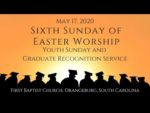 May 17, 2020 Youth Sunday and Graduation Recognition Worship