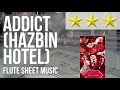 Flute Sheet Music How To Play ADDICT HAZBIN HOTEL By Silva Hound