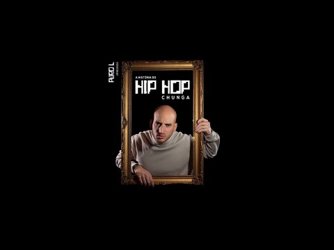 Video thumbnail for A História do Hip-Hop Chunga