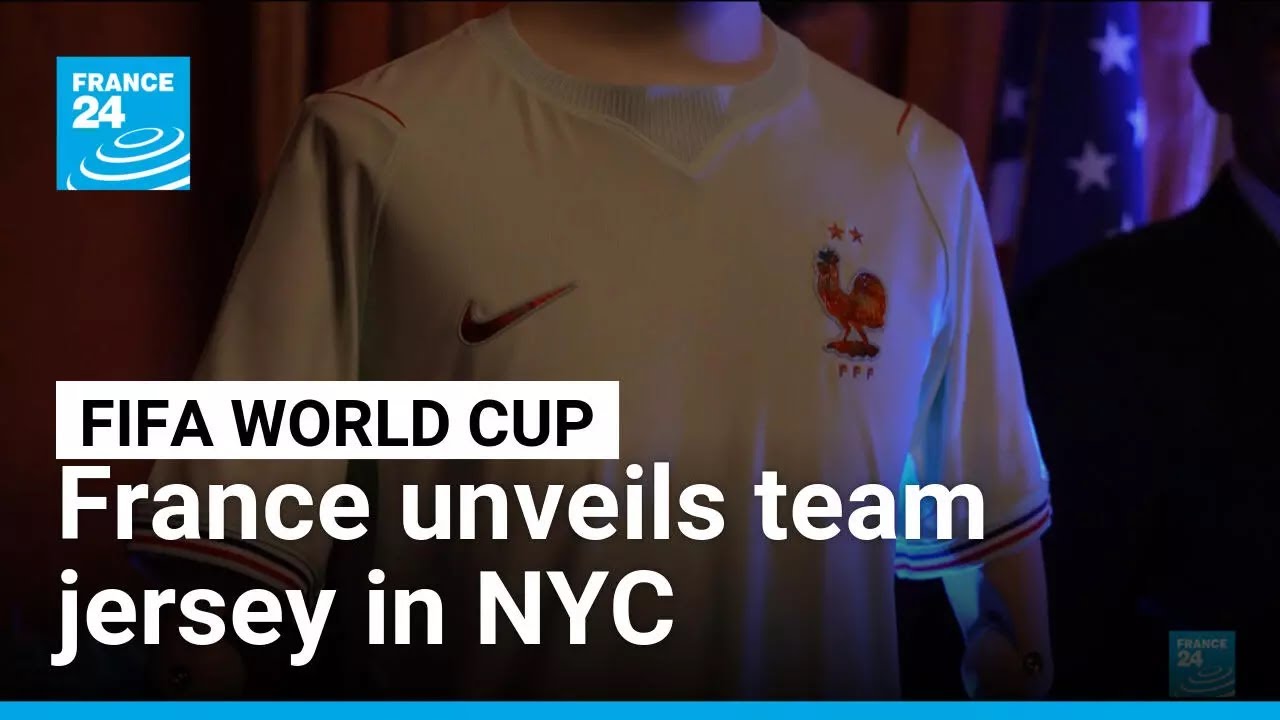 Football fever hits NYC as France unveils team jersey for World Cup • FRANCE 24 English