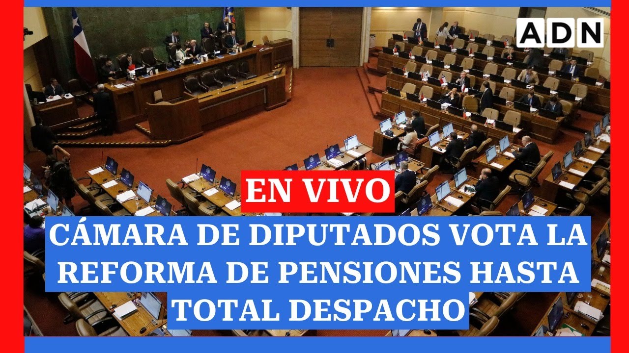 Jornada clave: Cámara de Diputados vota la reforma de pensiones hasta total despacho