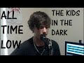 Acoustic Cover: Kids in The Dark - All Time Low ...