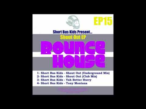Short Bus Kids - Tony Montana (Original Mix) [Bounce House Recordings]
