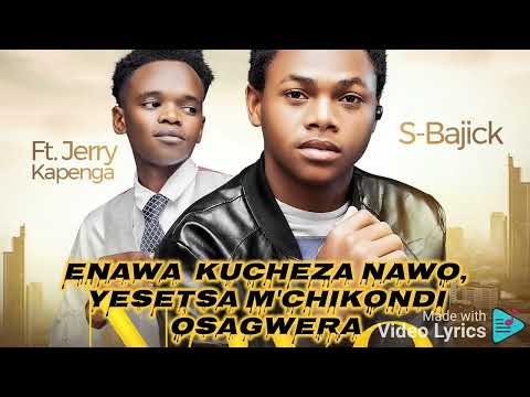 Naye - S-bajick + JERRY KAPENGA- Lyrics video