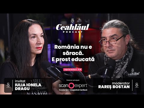 România nu e săracă. E prost educată |  Invitat Iulia Ionela Dragu | Ceahlăul Podcast, #76