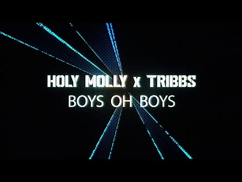 Holy Molly x Tribbs - Boys Oh Boys (Lyric Video)