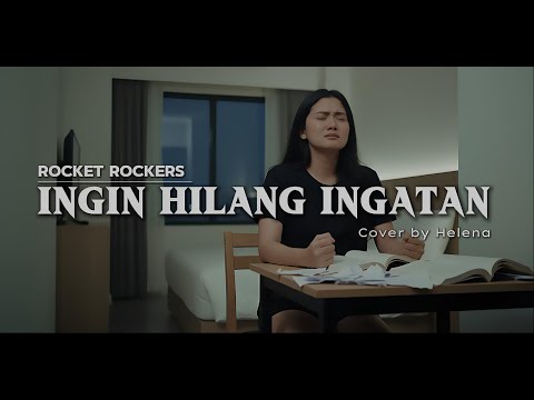 Ingin hilang ingatan - Rocket Rockers Cover by Helena #rocketrockers #coversong #alternativerock