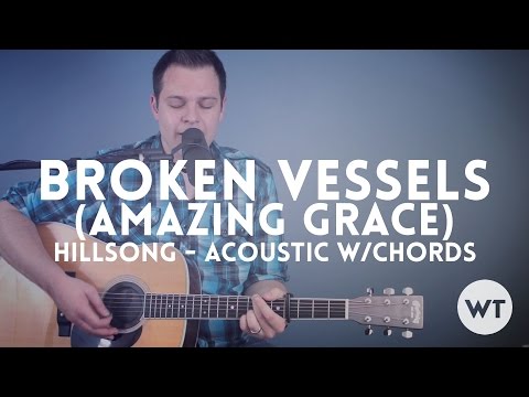 Broken Vessels (Amazing Grace) - Hillsong - acoustic w/chords