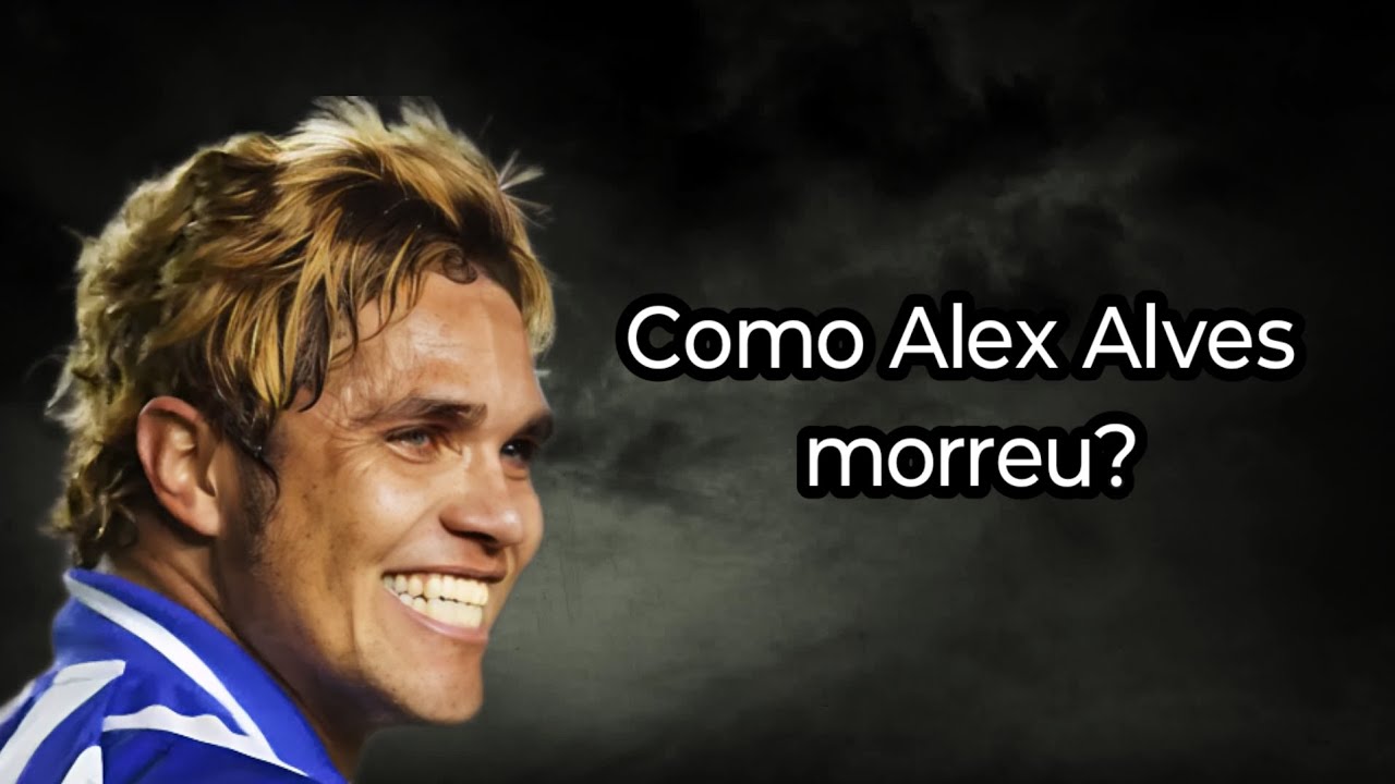 COMO ALEX ALVES MORREU?