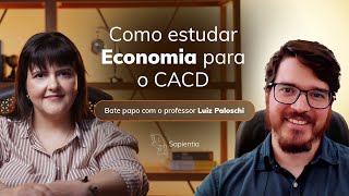Como Estudar Economia para o CACD com Luiz Paloschi