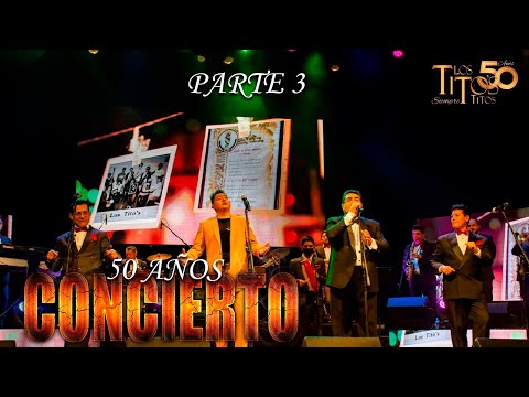 PARTE 3 CONCIERTO 50 AÑOS - Los Titos Siempre Titos junto a Patricio Pazmiño