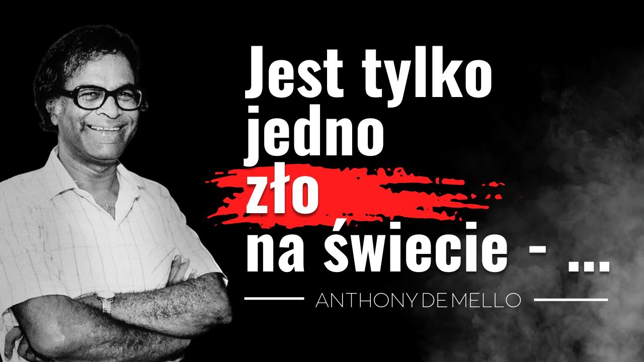 „10 osób potknęło się o kamień, ale nikt…” Cytaty, zmieniające życie, Anthony De Mello PRZEBUDZENIE