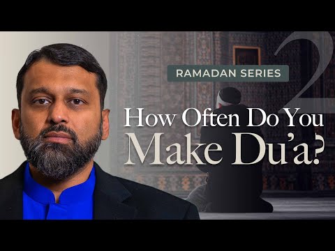 How Often Do You Make Du'a? - Ramadan Series 2025 With Shaykh Dr. Yasir Qadhi — Yasir Qadhi
