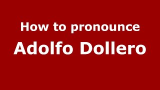 How to pronounce Adolfo Dollero