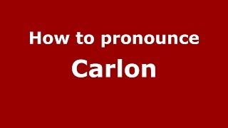 How to pronounce Carlon