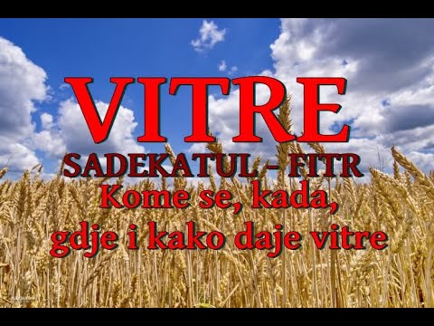 VITRE  -  SADEKATUL FITR (kome, kada, gdje i kako se daje)