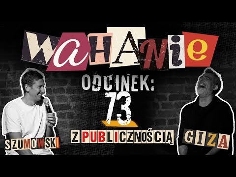 Wahanie podcast Szumowskiego i Gizy odc. 73 Z PUBLICZNOŚCIĄ