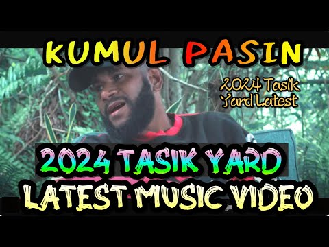 KUMUL PASIN  || 2025 TASIK YARD MUSIC VIDEO ||  2025 PNG LATEST MUSIC