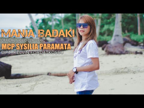 MANJA BADAKI - MCP SYSILIA PARAMATA [HD] ( Official Video Clip & Lyric ) Cipt. Kelvin Fordatkossu