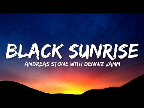 Andreas Stone & Denniz Jamm - Black Sunrise (Lyrics)