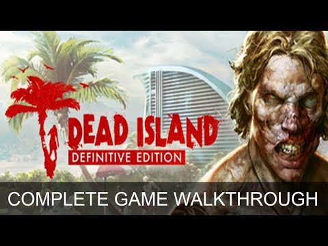 Dead Island Definitive Edition Complete Game Walkthrough Full Game Story (1080p 60 FPS)