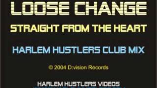 Loose Change - Straight from the Heart (Harlem Hustlers Club Mix)