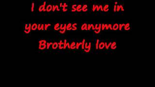Brotherly love   I don't see me in your eyes anymore