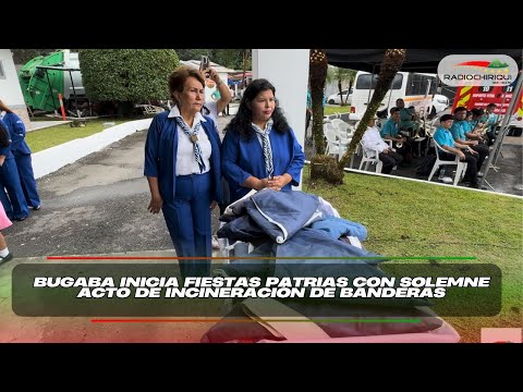 Bugaba inicia Fiestas Patrias con Solemne Acto de Incineración de Banderas