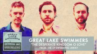 Great Lake Swimmers - Desperate Kingdom of Love