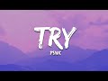 P!nk - Try (Lyrics)