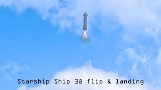 Starship Ship 38 flip & landing