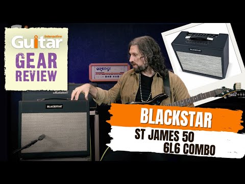 BLACKSTAR ST JAMES 6L6 COMBO AMP | Review | Guitar Interactive