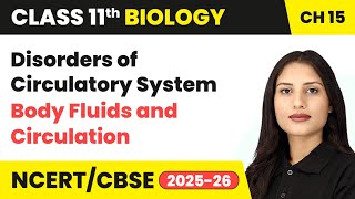 Disorders of Circulatory System - Body Fluids and Circulation | Class 11 Biology Chapter 15 | CBSE