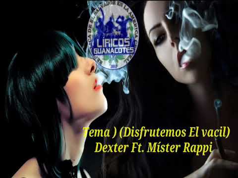 Disfrutemos El vacil Dexter ,Ft.Mister Rappi Audio oficial Líricos Guanacotes