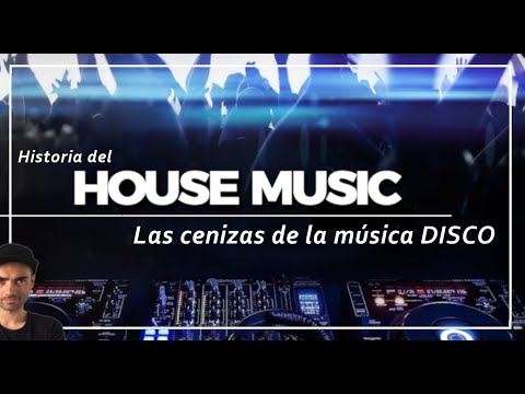 HISTORIA DE LA MÚSICA HOUSE. De las cenizas de la música DISCO.