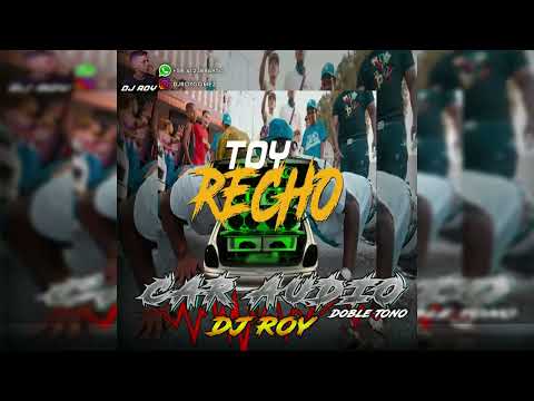 TOY RECHO ❌ Doble Tono CAR AUDIO - 🔥DJ ROY🔥