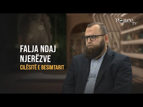 Cilësitë e besimtarit | 34. Falja ndaj njerëzve - Fitim Gërguri