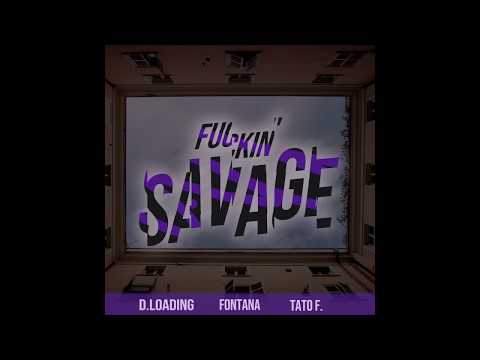 D. Loading - Fuckin' Savage (ft. Fontana Skillz & Tato F.)