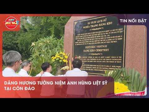 DÂNG HƯƠNG TƯỞNG NIỆM ANH HÙNG LIỆT SỸ TẠI CÔN ĐẢO