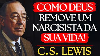 COMO DEUS REMOVE UM NARCISSITA DA SUA VIDA! (C.S. LEWIS)